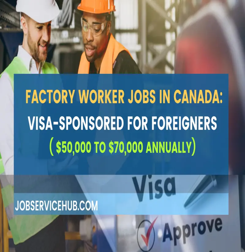 Visa-Sponsored: Factory Worker Jobs in Canada for Foreigners